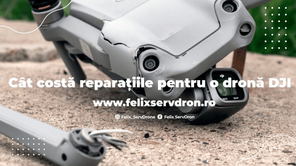 Cat costa reparatia unei drone DJI | Felix ServDron