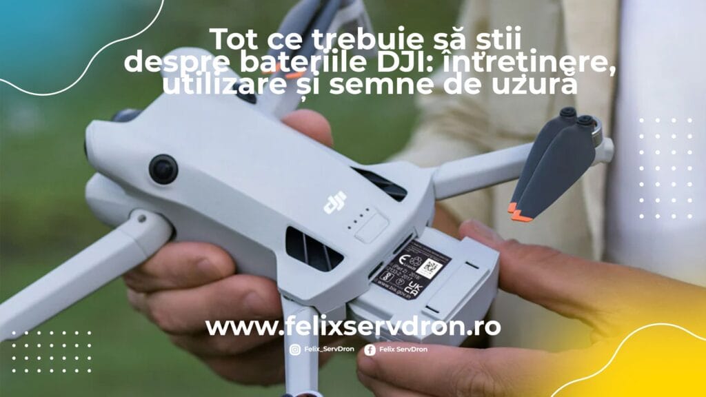 Baterie drona DJI: intretinere, utilizare, semne de uzura