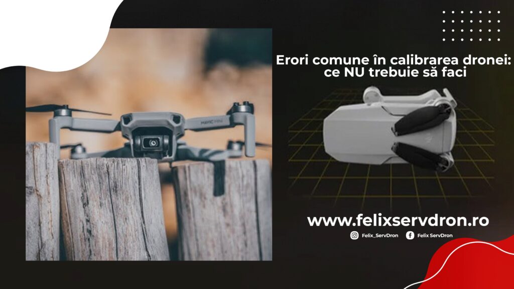 Erori comune în calibrarea dronei DJI – ce să NU faci